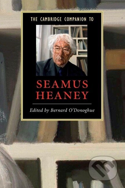 Kniha: The Cambridge Companion to Seamus Heaney (Bernard O'Donoghue). Cambridge University Press, 2013 Kniha: The Cambridge Companion to Seamus Heaney (Bernard O'Donoghue). Cambridge University Press, 2013