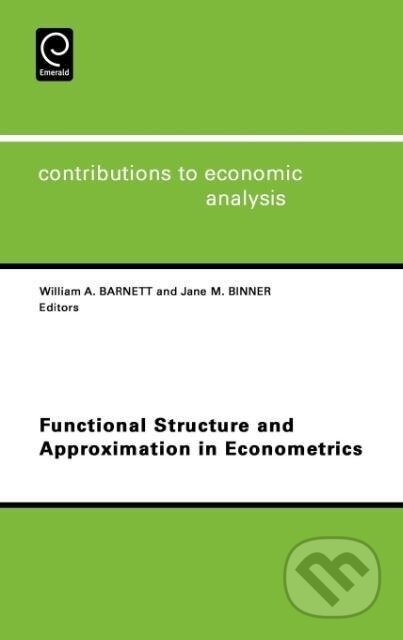 Kniha: Functional Structure and Approximation in Econometrics (W. A. Barnett). Elsevier Science, 2004 Kniha: Functional Structure and Approximation in Econometrics (W. A. Barnett). Elsevier Science, 2004