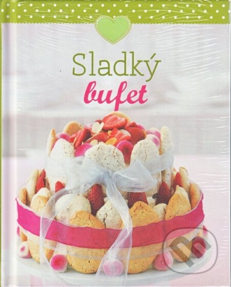 Kniha: Sladký bufet (neuvedený autor). Naumann & Göbel, 2015 Kniha: Sladký bufet (neuvedený autor). Naumann & Göbel, 2015