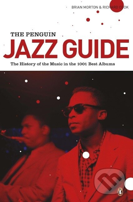 Kniha: The Penguin Jazz Guide (Brian Morton). , 2010 Kniha: The Penguin Jazz Guide (Brian Morton). , 2010