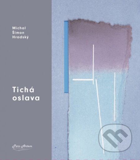 Kniha: Tichá oslava (Šimon Michal Hradský). Pars Artem, 2024 Kniha: Tichá oslava (Šimon Michal Hradský). Pars Artem, 2024