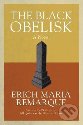 Kniha: The Black Obelisk: A Novel (Maria Erich Remarque). , 1998 Kniha: The Black Obelisk: A Novel (Maria Erich Remarque). , 1998