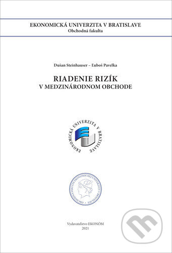 Kniha: Riadenie rizík v medzinárodnom obchode (Dušan Steinhauser a Ľuboš Pavelka). , 2021 Kniha: Riadenie rizík v medzinárodnom obchode (Dušan Steinhauser a Ľuboš Pavelka). , 2021