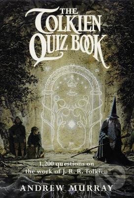 Kniha: The Tolkien Quiz Book (Andrew Murray). HarperCollins Publishers, 2012 Kniha: The Tolkien Quiz Book (Andrew Murray). HarperCollins Publishers, 2012