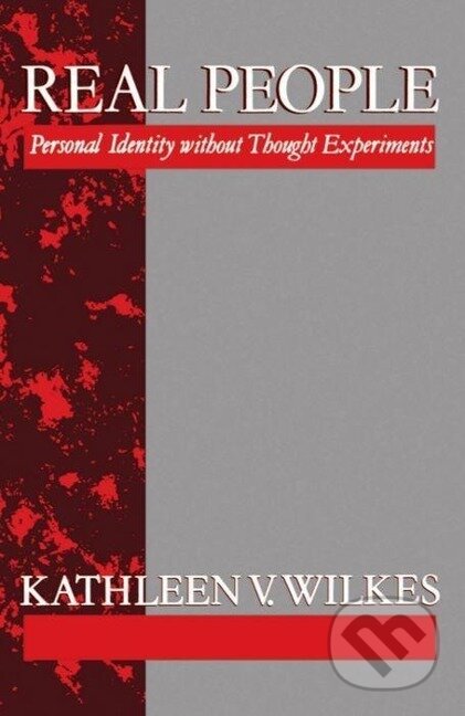 Kniha: Real People 'Personal Identity Without Thought Experiments' (Kathleen V. Wilkes). OUP Oxford, 1993 Kniha: Real People 'Personal Identity Without Thought Experiments' (Kathleen V. Wilkes). OUP Oxford, 1993