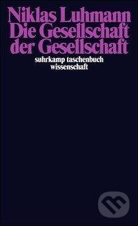 Kniha: Die Gesellschaft der Gesellschaft (Niklas Luhmann). Suhrkamp, 2009 Kniha: Die Gesellschaft der Gesellschaft (Niklas Luhmann). Suhrkamp, 2009