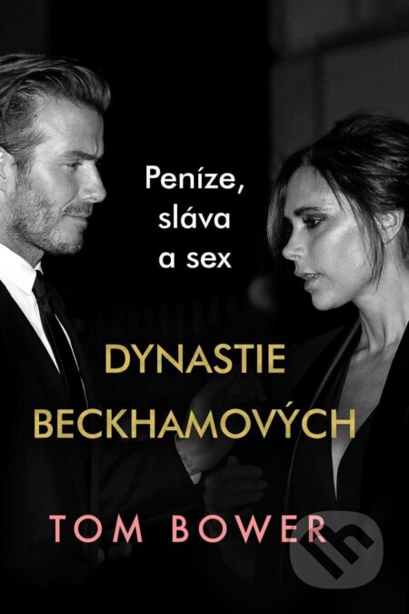 Kniha: Dynastie Beckhamových (Tom Bower). HarperCollins, 2025 Kniha: Dynastie Beckhamových (Tom Bower). HarperCollins, 2025