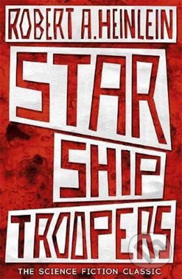 Kniha: Starship Troopers (A. Robert Heinlein). Hodder and Stoughton, 2015 Kniha: Starship Troopers (A. Robert Heinlein). Hodder and Stoughton, 2015