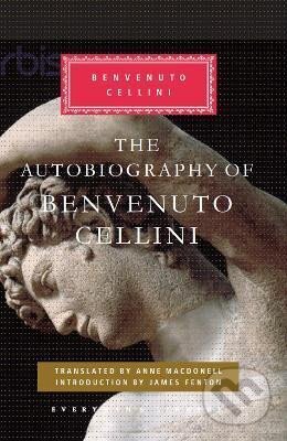 Kniha: The Autobiography of Benvenuto Cellini (Benvenuto Cellini). Everyman, 2010 Kniha: The Autobiography of Benvenuto Cellini (Benvenuto Cellini). Everyman, 2010