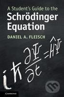 Kniha: A Student's Guide to the Schrodinger Equation (Daniel A. Fleisch). Cambridge University Press, 2020 Kniha: A Student's Guide to the Schrodinger Equation (Daniel A. Fleisch). Cambridge University Press, 2020