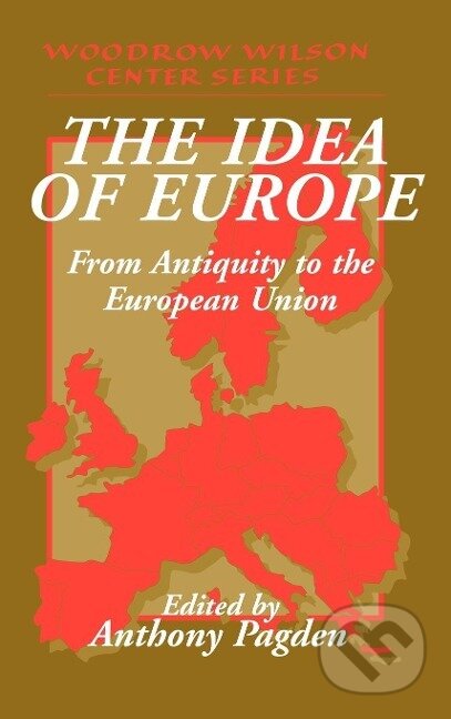 Kniha: The Idea of Europe (Anthony Pagden). Cambridge University Press, 2005 Kniha: The Idea of Europe (Anthony Pagden). Cambridge University Press, 2005