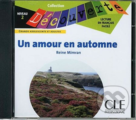Kniha: Découverte 2 Adultes: Un amour en automne - CD audio (Reine Mimran). Cle International, 2010 Kniha: Découverte 2 Adultes: Un amour en automne - CD audio (Reine Mimran). Cle International, 2010