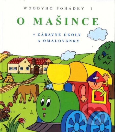 Kniha: O mašince - Woodyho pohádky 1.-2. vydání (Renata Hrbáčová). Woodyland, 2008 Kniha: O mašince - Woodyho pohádky 1.-2. vydání (Renata Hrbáčová). Woodyland, 2008