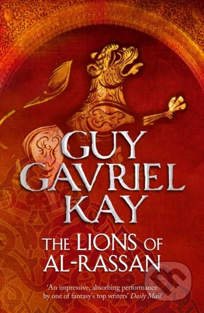 Kniha: The Lions of Al-Rassan (Guy Gavriel Kay). HarperCollins, 2012 Kniha: The Lions of Al-Rassan (Guy Gavriel Kay). HarperCollins, 2012