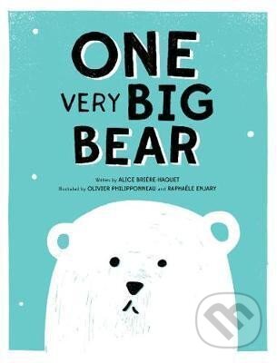 Kniha: One Very Big Bear (Alice Briere-Haquet). ABRAMS, 2016 Kniha: One Very Big Bear (Alice Briere-Haquet). ABRAMS, 2016