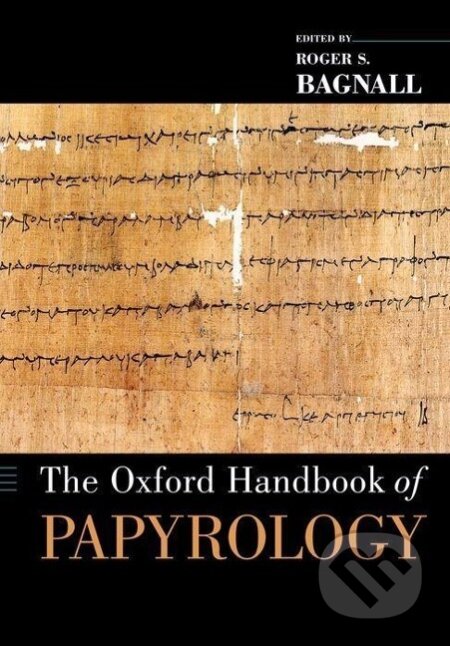 Kniha: The Oxford Handbook of Papyrology (Roger S. Bagnall). Oxford University Press, 2011 Kniha: The Oxford Handbook of Papyrology (Roger S. Bagnall). Oxford University Press, 2011