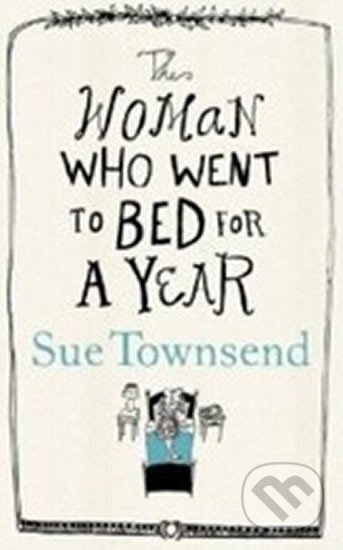 Kniha: The Woman who went to bed for a year (Sue Townsendová). Kniha: The Woman who went to bed for a year (Sue Townsendová).