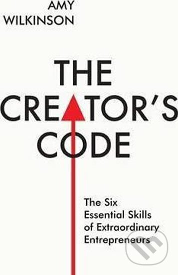 Kniha: The Creator´s Code : The Six Essential Skills of Extraordinary Entrepreneurs (Amy Wilkinson). Folio, 2016 Kniha: The Creator´s Code : The Six Essential Skills of Extraordinary Entrepreneurs (Amy Wilkinson). Folio, 2016