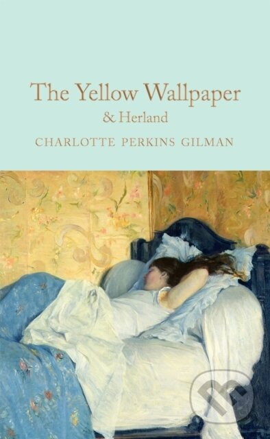Kniha: The Yellow Wallpaper & Herland (Charlotte Perkins Gilman). Pan Macmillan, 2021 Kniha: The Yellow Wallpaper & Herland (Charlotte Perkins Gilman). Pan Macmillan, 2021