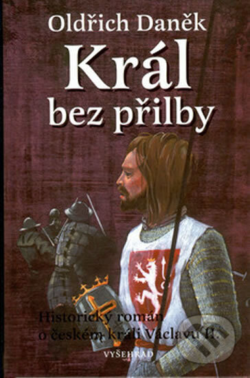 Kniha: Král bez přilby (Oldřich Daněk). , 2002 Kniha: Král bez přilby (Oldřich Daněk). , 2002