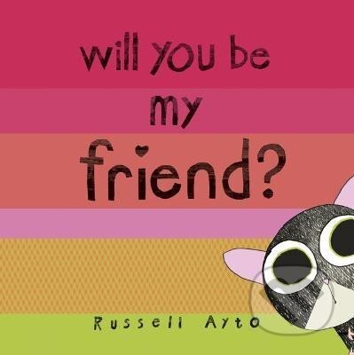Kniha: Will You Be My Friend? (Russell Ayto). Andersen, 2021 Kniha: Will You Be My Friend? (Russell Ayto). Andersen, 2021