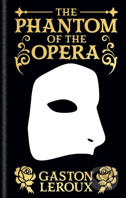Kniha: Phantom of the Opera (Monsieur Gaston Leroux). Arcturus, 2025 Kniha: Phantom of the Opera (Monsieur Gaston Leroux). Arcturus, 2025
