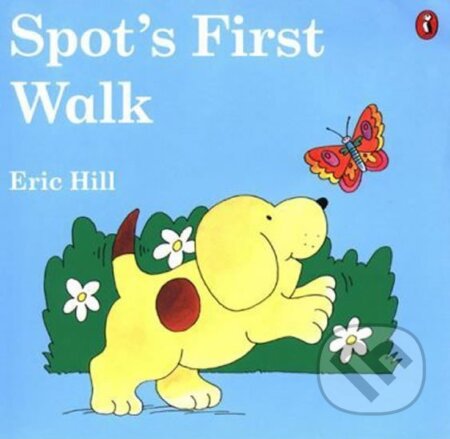 Kniha: Spot´s First Walk (Eric Hill). , 2004 Kniha: Spot´s First Walk (Eric Hill). , 2004