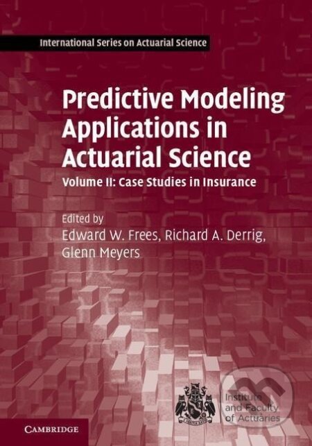 Kniha: Predictive Modeling Applications in Actuarial Science (Edward W. Frees). Cambridge University Press, 2016 Kniha: Predictive Modeling Applications in Actuarial Science (Edward W. Frees). Cambridge University Press, 2016