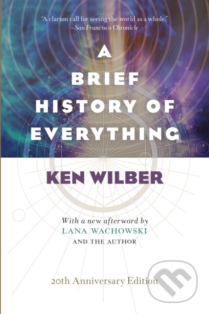 Kniha: A Brief History of Everything (20th Anniversary Edition) (Ken Wilber). , 2017 Kniha: A Brief History of Everything (20th Anniversary Edition) (Ken Wilber). , 2017