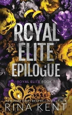 Kniha: Royal Elite Epilogue (Rina Kent). Independently Published, 2022 Kniha: Royal Elite Epilogue (Rina Kent). Independently Published, 2022