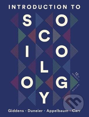 Kniha: Introduction to Sociology (Anthony Giddens). W. W. Norton & Company, 2021 Kniha: Introduction to Sociology (Anthony Giddens). W. W. Norton & Company, 2021