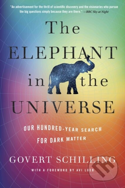 Kniha: The Elephant in the Universe (Govert Schilling). Harvard University Press, 2024 Kniha: The Elephant in the Universe (Govert Schilling). Harvard University Press, 2024