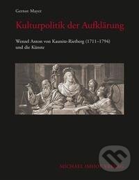 Kniha: Kulturpolitik der Aufklärung (Gernot Mayer). Imhof Verlag, 2021 Kniha: Kulturpolitik der Aufklärung (Gernot Mayer). Imhof Verlag, 2021