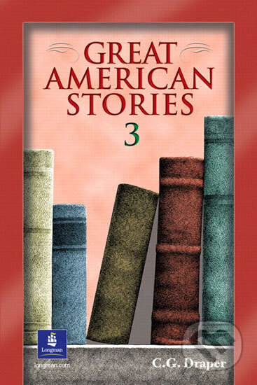 Kniha: Great American Stories 3 (G. C. Draper). Pearson, 2002 Kniha: Great American Stories 3 (G. C. Draper). Pearson, 2002