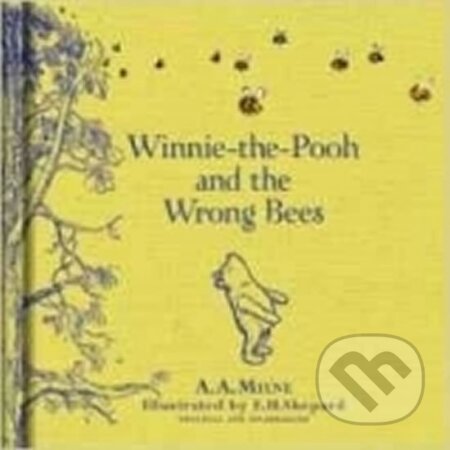 Kniha: Winnie-the-Pooh and the Wrong Bees (A. A. Milne). Egmont Books, 2016 Kniha: Winnie-the-Pooh and the Wrong Bees (A. A. Milne). Egmont Books, 2016