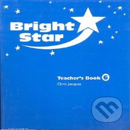 Kniha: Bright Star 6 Teacher´s Book (Christopher Jacques). Oxford University Press, 2004 Kniha: Bright Star 6 Teacher´s Book (Christopher Jacques). Oxford University Press, 2004
