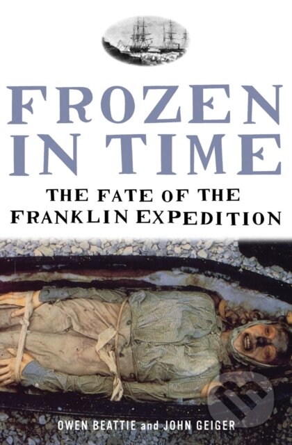 Kniha: Frozen in Time (John Geiger a Owen Beattie). Bloomsbury, 2004 Kniha: Frozen in Time (John Geiger a Owen Beattie). Bloomsbury, 2004
