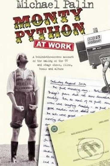 Kniha: Monty Python at Work (Michael Palin). Nick Hern Books, 2014 Kniha: Monty Python at Work (Michael Palin). Nick Hern Books, 2014