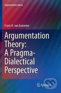 Kniha: Argumentation Theory: A Pragma-Dialectical Perspective (Frans H. Van Eemeren). Springer International Publishing, 2019 Kniha: Argumentation Theory: A Pragma-Dialectical Perspective (Frans H. Van Eemeren). Springer International Publishing, 2019