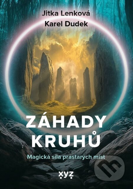 Kniha: Záhady kruhů (Jitka Lenková a Karel Dudek). XYZ, 2025 Kniha: Záhady kruhů (Jitka Lenková a Karel Dudek). XYZ, 2025