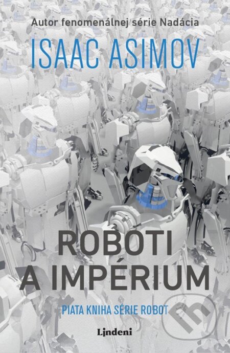 Kniha: Roboti a impérium (Isaac Asimov). Lindeni, 2025 Kniha: Roboti a impérium (Isaac Asimov). Lindeni, 2025