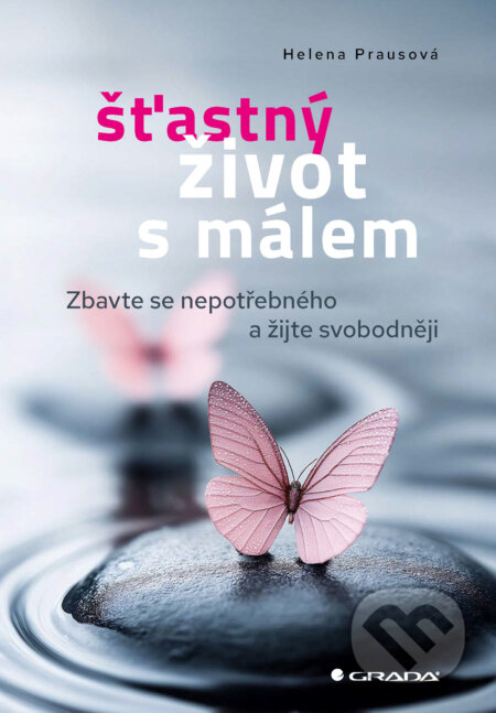 E-kniha: Šťastný život s málem (Helena Prausová). Grada, 2025 E-kniha: Šťastný život s málem (Helena Prausová). Grada, 2025