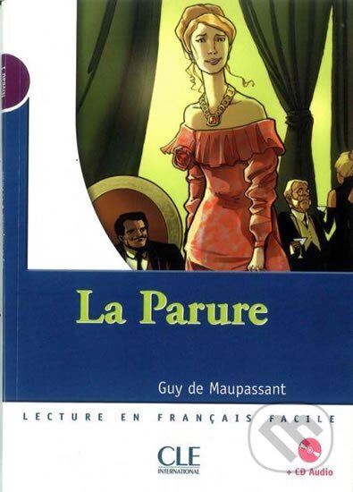 Kniha: Lectures Mise en scéne 1: La parure - Livre + CD (Guy Maupassant de). Cle International, 2007 Kniha: Lectures Mise en scéne 1: La parure - Livre + CD (Guy Maupassant de). Cle International, 2007