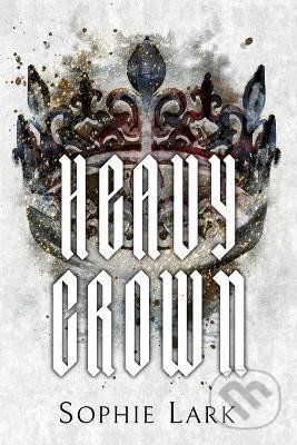 Kniha: Heavy Crown: Illustrated Edition (Sophie Lark). Ingram Publisher Services US, 2023 Kniha: Heavy Crown: Illustrated Edition (Sophie Lark). Ingram Publisher Services US, 2023