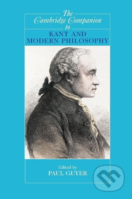 Kniha: The Cambridge Companion to Kant and Modern Philosophy (Paul Guyer). Cambridge University Press, 2006 Kniha: The Cambridge Companion to Kant and Modern Philosophy (Paul Guyer). Cambridge University Press, 2006
