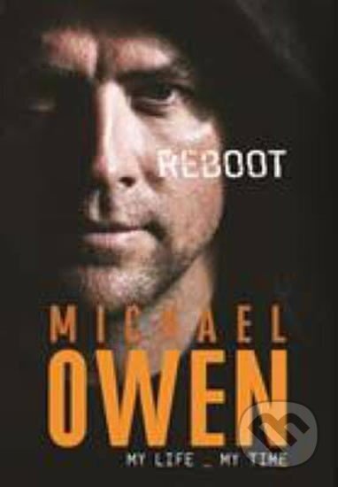 Kniha: Reboot : My Life, My Time (Michael Owen). Folio, 2019 Kniha: Reboot : My Life, My Time (Michael Owen). Folio, 2019