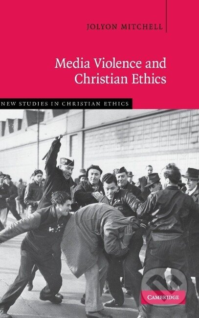 Kniha: Media Violence and Christian Ethics (Jolyon Mitchell). Cambridge University Press, 2016 Kniha: Media Violence and Christian Ethics (Jolyon Mitchell). Cambridge University Press, 2016