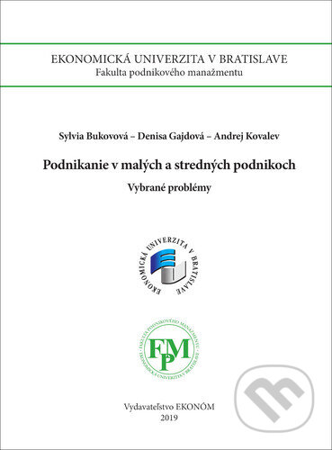 Kniha: Podnikanie v malých a stredných podnikoch (Sylvia Bukovová, Denisa Gajdová a Andrej Kovalev). , 2019 Kniha: Podnikanie v malých a stredných podnikoch (Sylvia Bukovová, Denisa Gajdová a Andrej Kovalev). , 2019