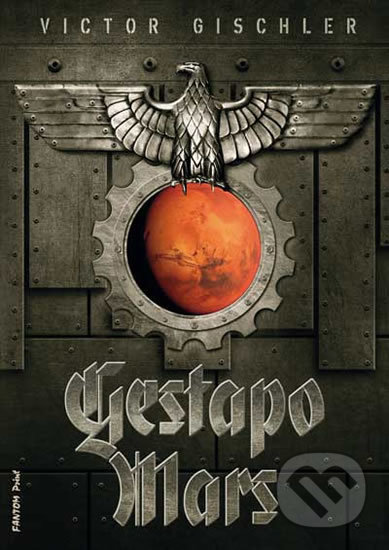 Kniha: Gestapo Mars (Victor Gischler). FANTOM Print, 2018 Kniha: Gestapo Mars (Victor Gischler). FANTOM Print, 2018