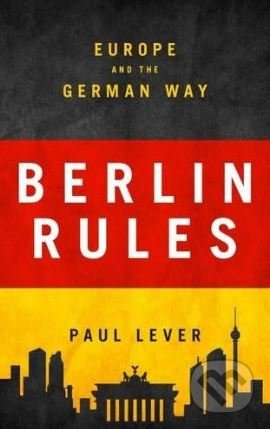 Berlin Rules - Paul Lever, I.B. Tauris, 2017
